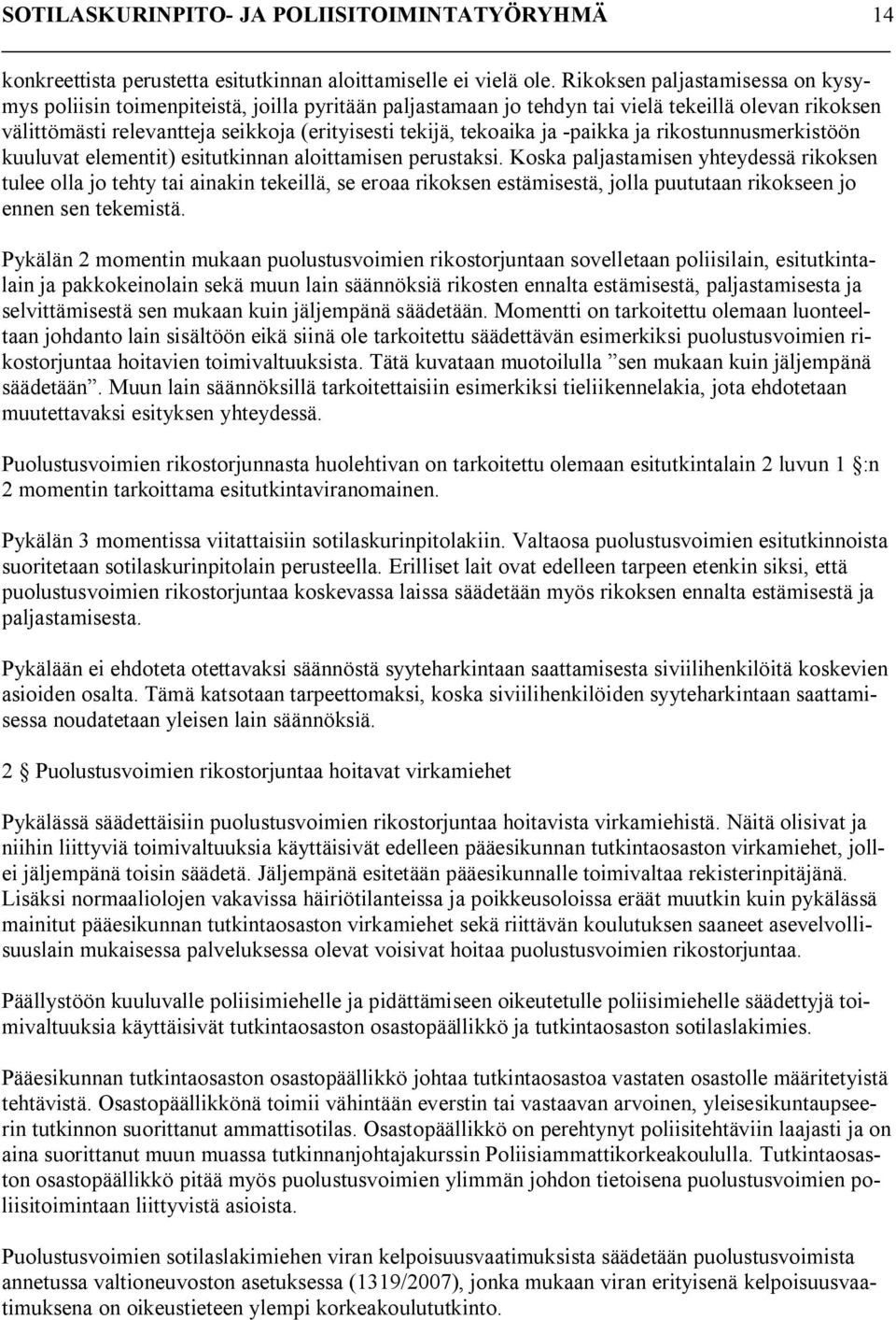 ja -paikka ja rikostunnusmerkistöön kuuluvat elementit) esitutkinnan aloittamisen perustaksi.