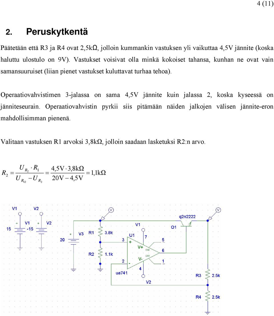 Operaatiovahvistimen 3-jalassa on sama 4,5V jännite kuin jalassa 2, koska kyseessä on jänniteseurain.