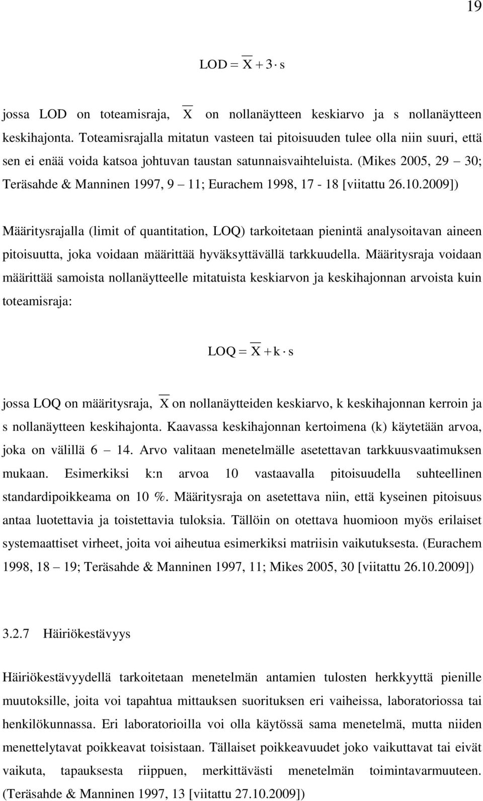 (Mikes 2005, 29 30; Teräsahde & Manninen 1997, 9 11; Eurachem 1998, 17-18 [viitattu 26.10.