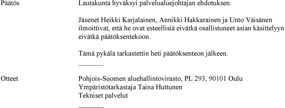 esteellisiä eivätkä osallistuneet asian käsittelyyn eivätkä päätöksentekoon.