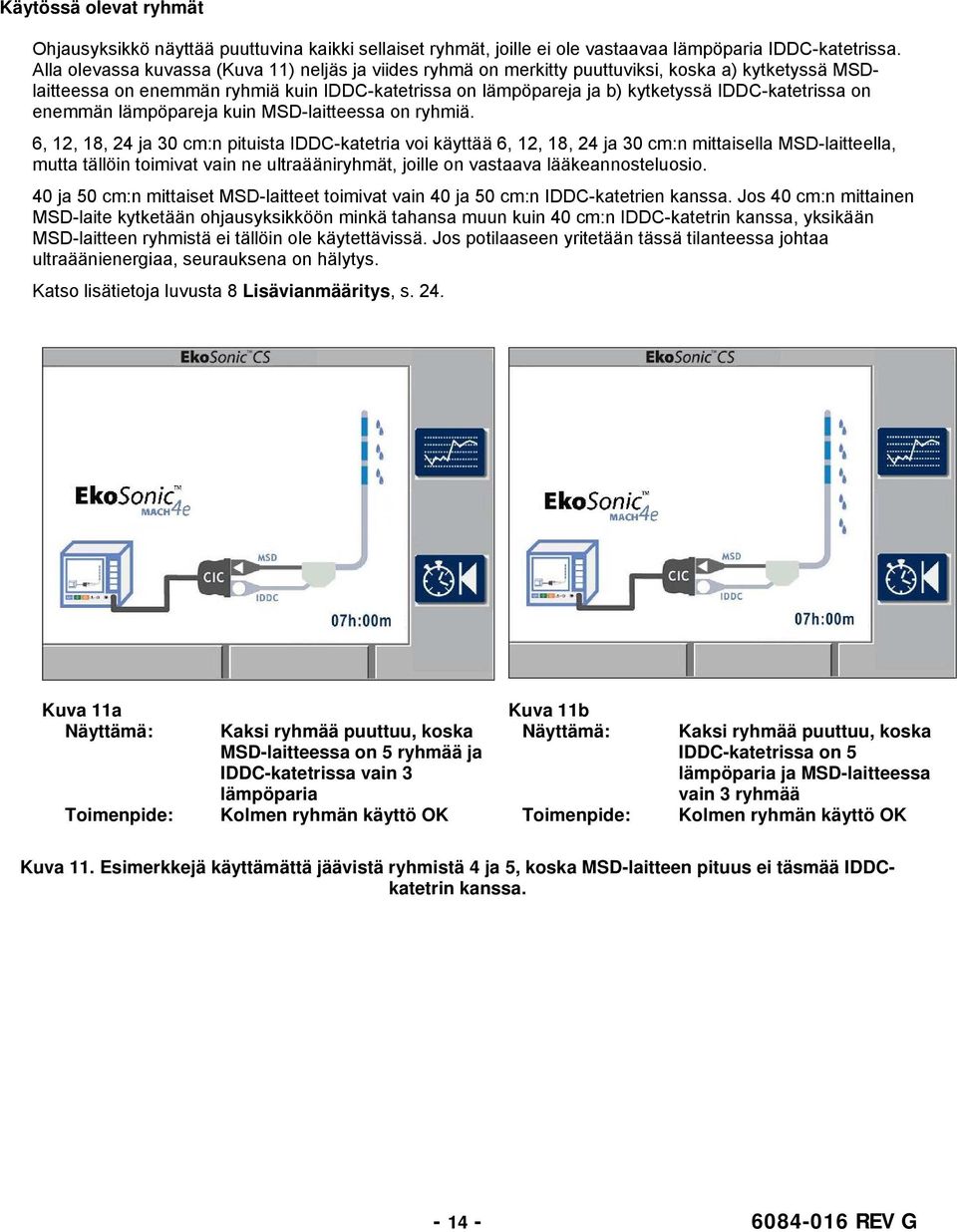 IDDC-katetrissa on enemmän lämpöpareja kuin MSD-laitteessa on ryhmiä.