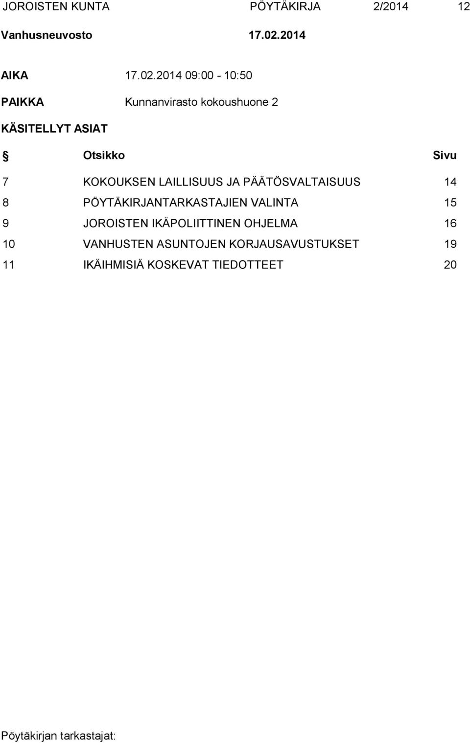 2014 09:00-10:50 PAIKKA Kunnanvirasto kokoushuone 2 KÄSITELLYT ASIAT Otsikko Sivu 7