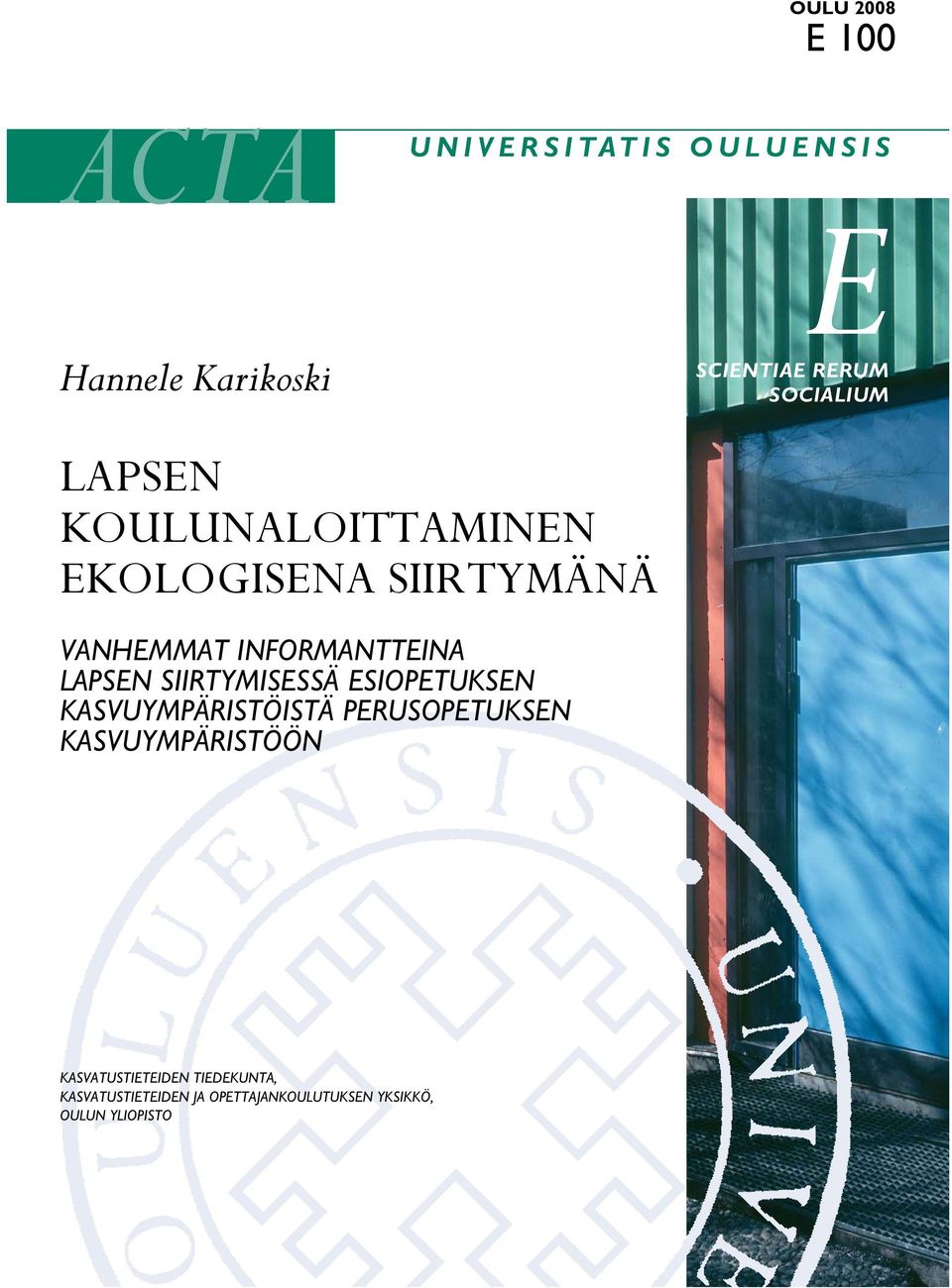 LAPSEN SIIRTYMISESSÄ ESIOPETUKSEN KASVUYMPÄRISTÖISTÄ PERUSOPETUKSEN KASVUYMPÄRISTÖÖN