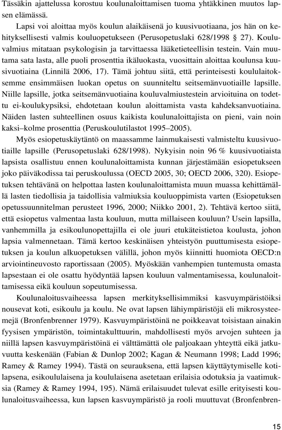 Kouluvalmius mitataan psykologisin ja tarvittaessa lääketieteellisin testein.