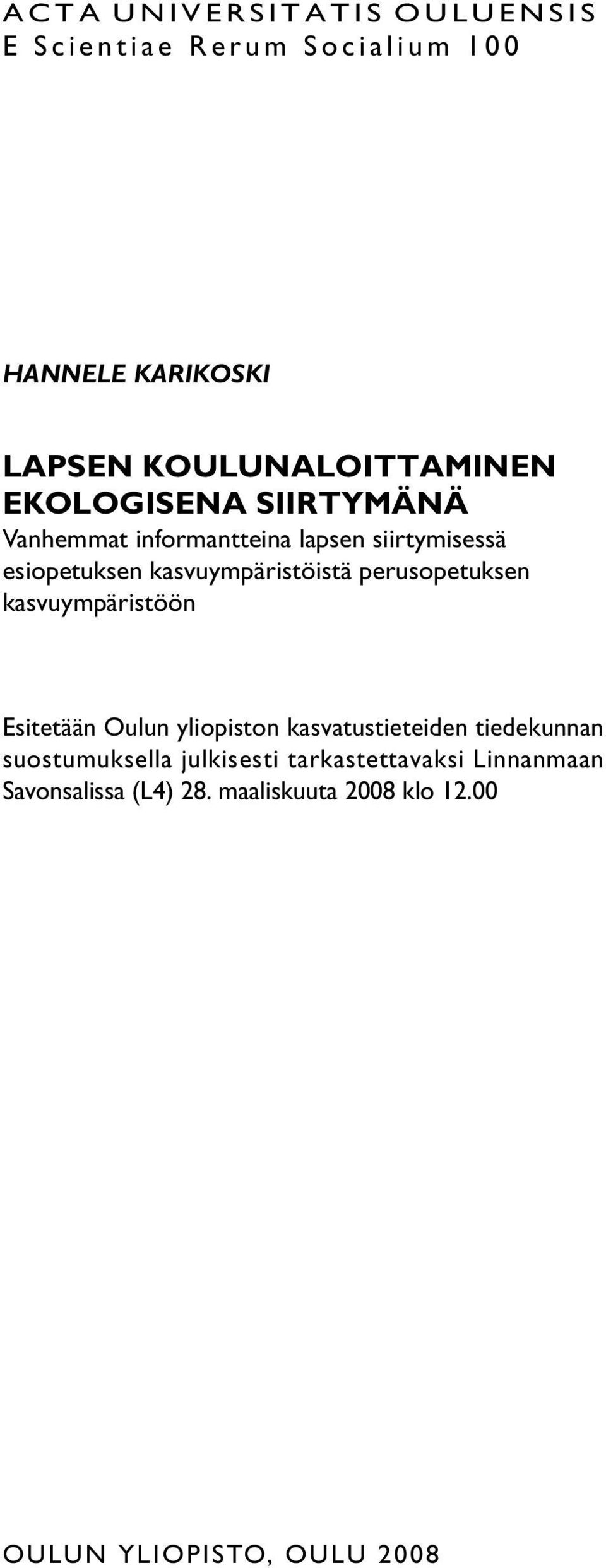 perusopetuksen kasvuympäristöön Esitetään Oulun yliopiston kasvatustieteiden tiedekunnan suostumuksella