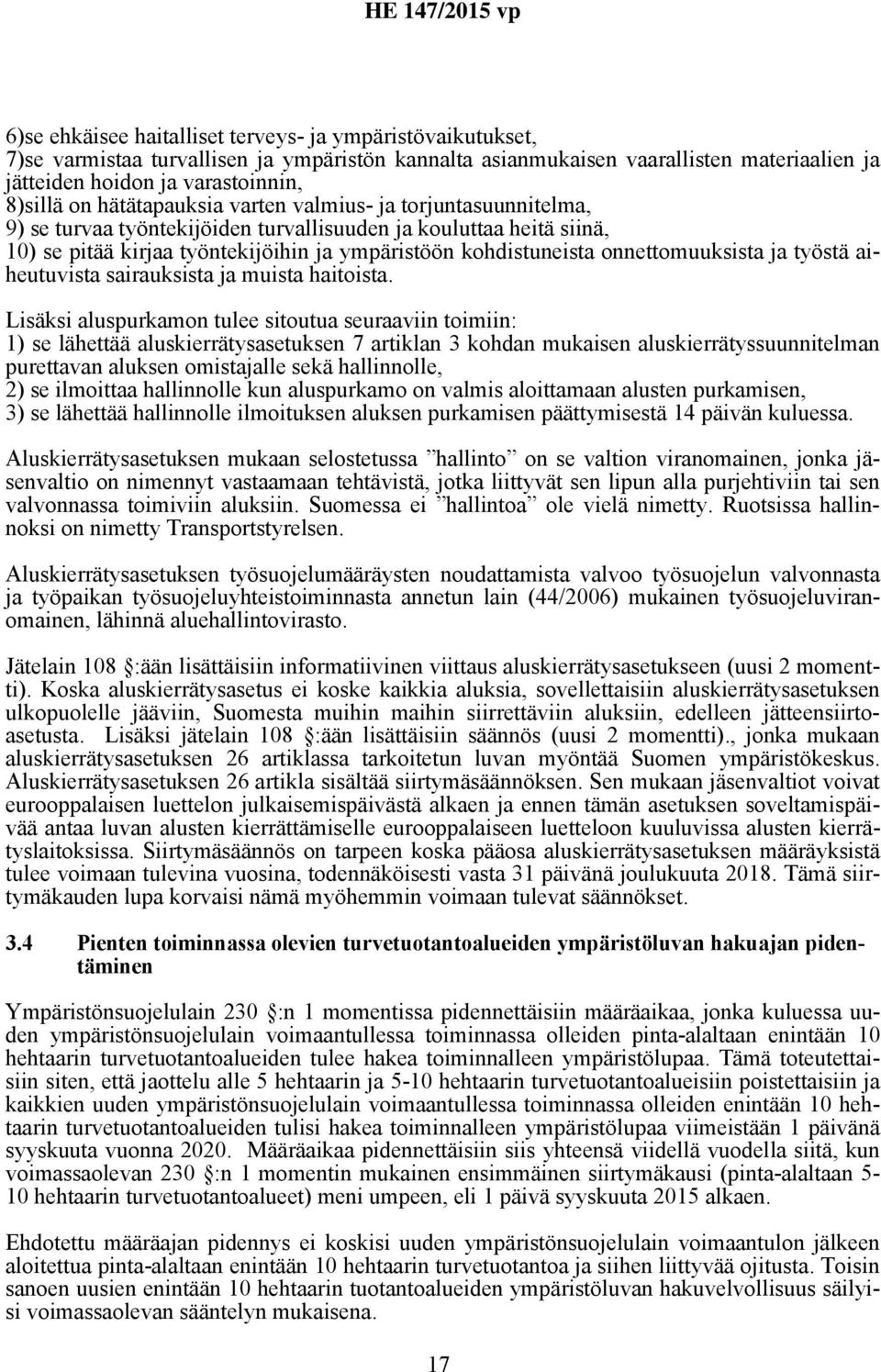 onnettomuuksista ja työstä aiheutuvista sairauksista ja muista haitoista.