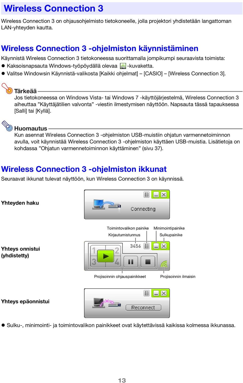 Valitse Windowsin Käynnistä-valikosta [Kaikki ohjelmat] [CASIO] [Wireless Connection 3].