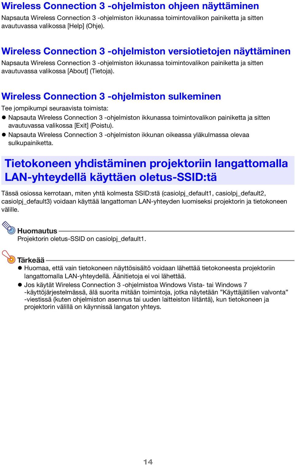 Wireless Connection 3 -ohjelmiston sulkeminen Tee jompikumpi seuraavista toimista: Napsauta Wireless Connection 3 -ohjelmiston ikkunassa toimintovalikon painiketta ja sitten avautuvassa valikossa