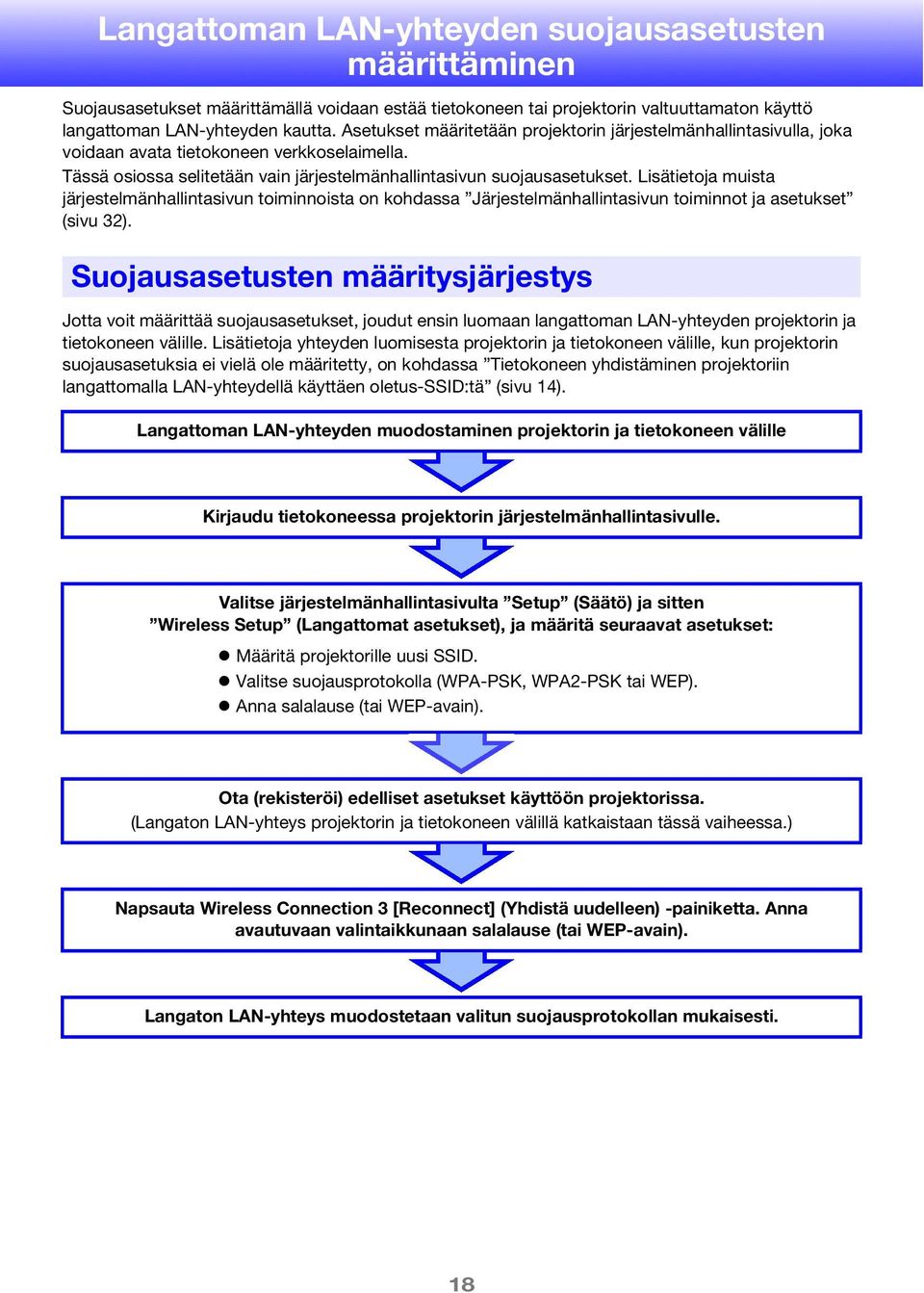 Lisätietoja muista järjestelmänhallintasivun toiminnoista on kohdassa Järjestelmänhallintasivun toiminnot ja asetukset (sivu 32).