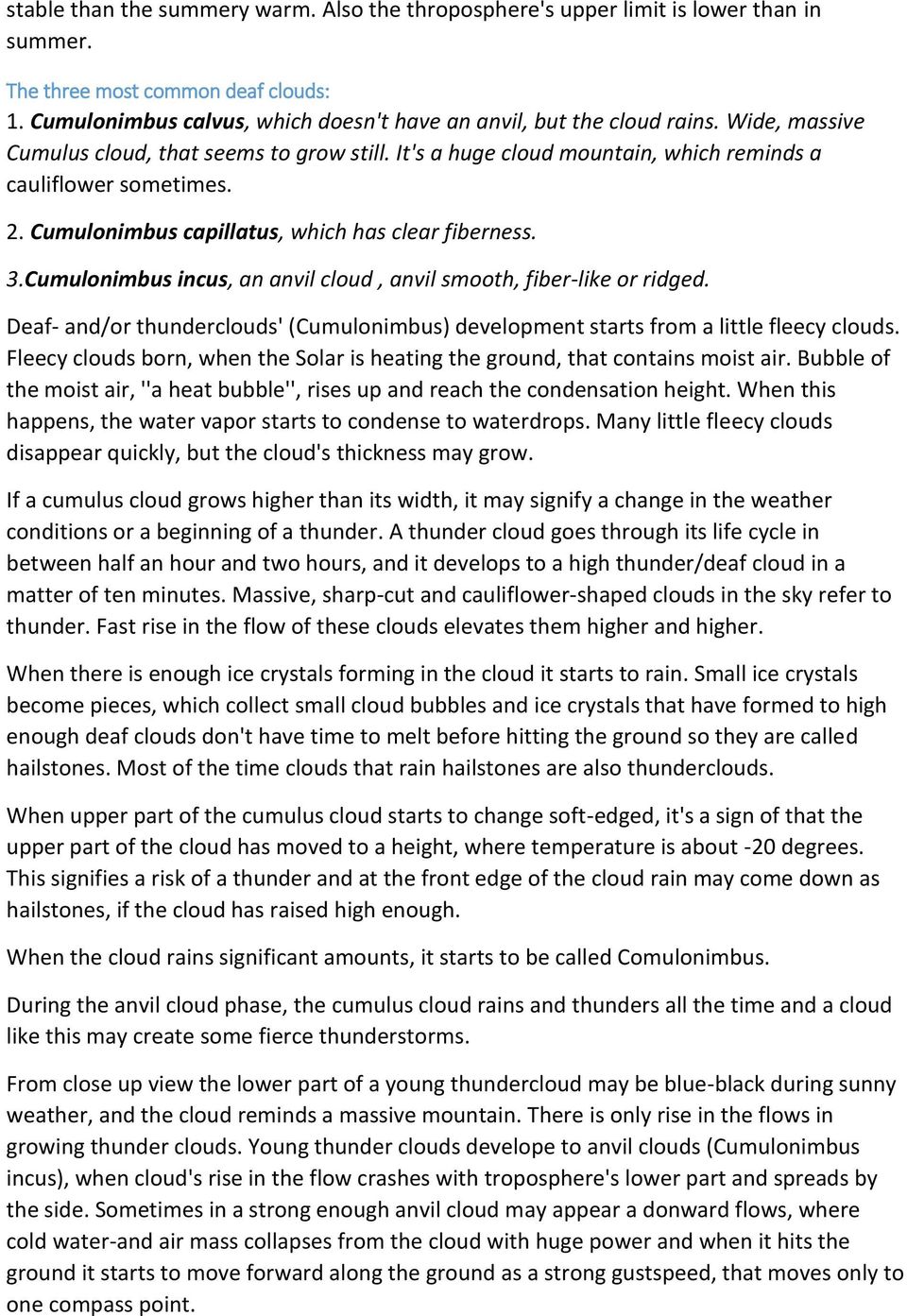 Cumulonimbus incus, an anvil cloud, anvil smooth, fiber-like or ridged. Deaf- and/or thunderclouds' (Cumulonimbus) development starts from a little fleecy clouds.