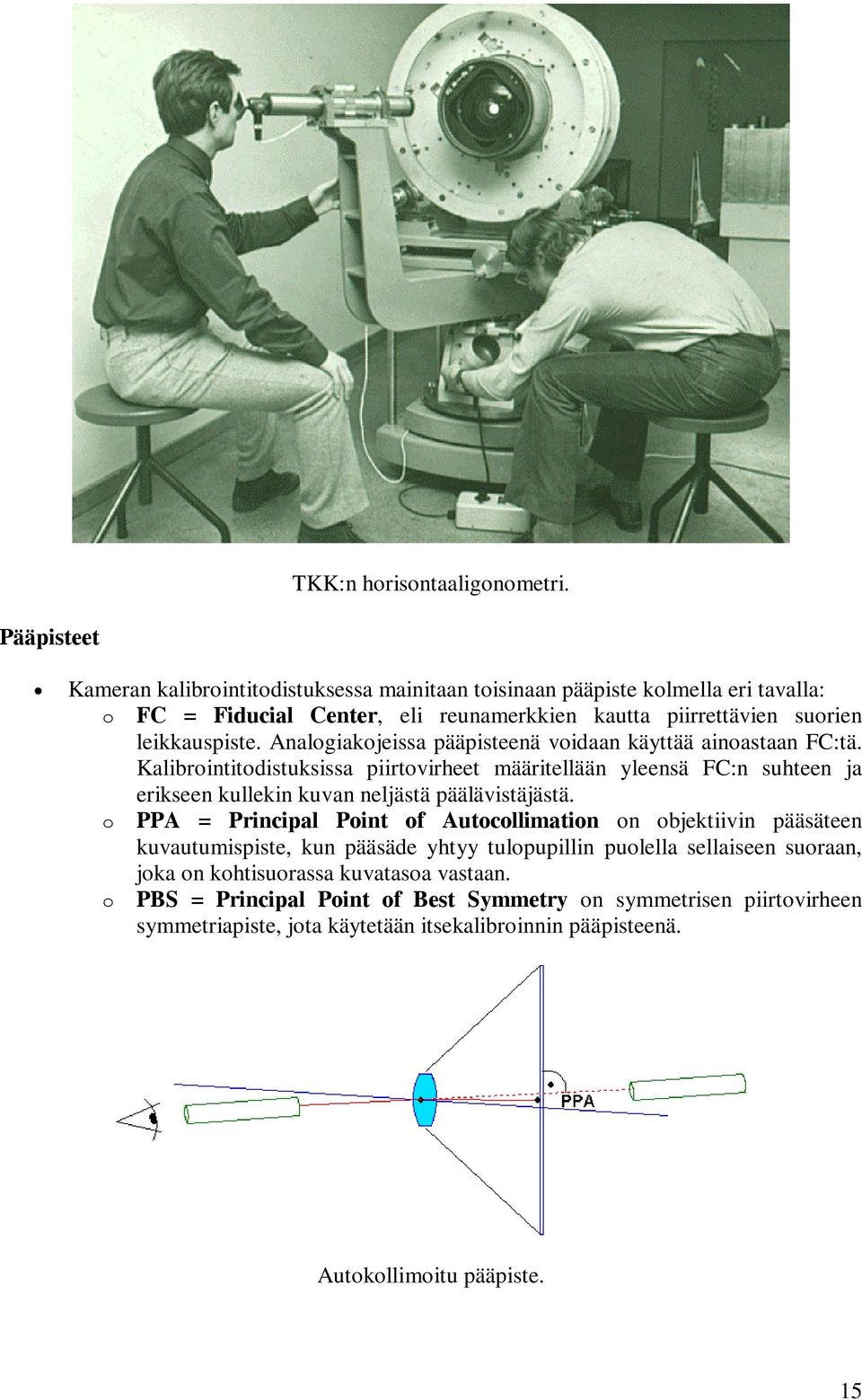 Analogiakojeissa pääpisteenä voidaan käyttää ainoastaan FC:tä.