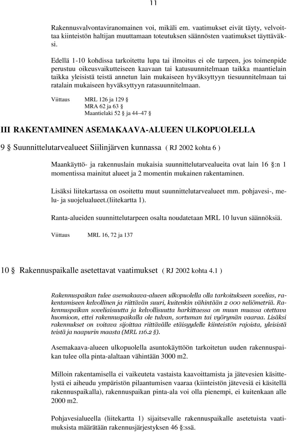 mukaiseen hyväksyttyyn tiesuunnitelmaan tai ratalain mukaiseen hyväksyttyyn ratasuunnitelmaan.