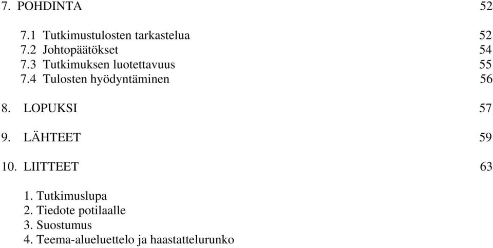 4 Tulosten hyödyntäminen 56 8. LOPUKSI 57 9. LÄHTEET 59 10.