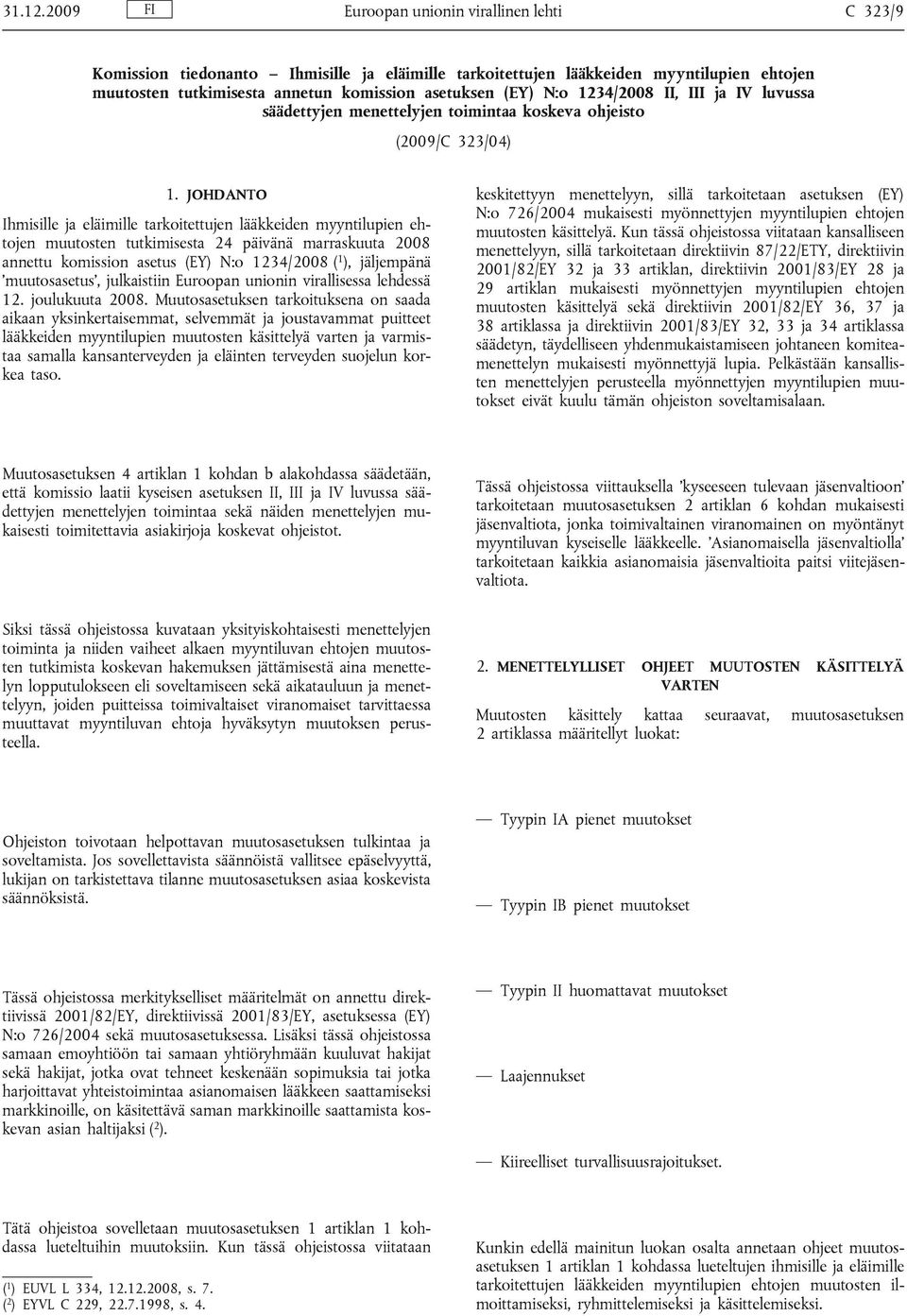 1234/2008 II, III ja IV luvussa säädettyjen menettelyjen toimintaa koskeva ohjeisto (2009/C 323/04) 1.