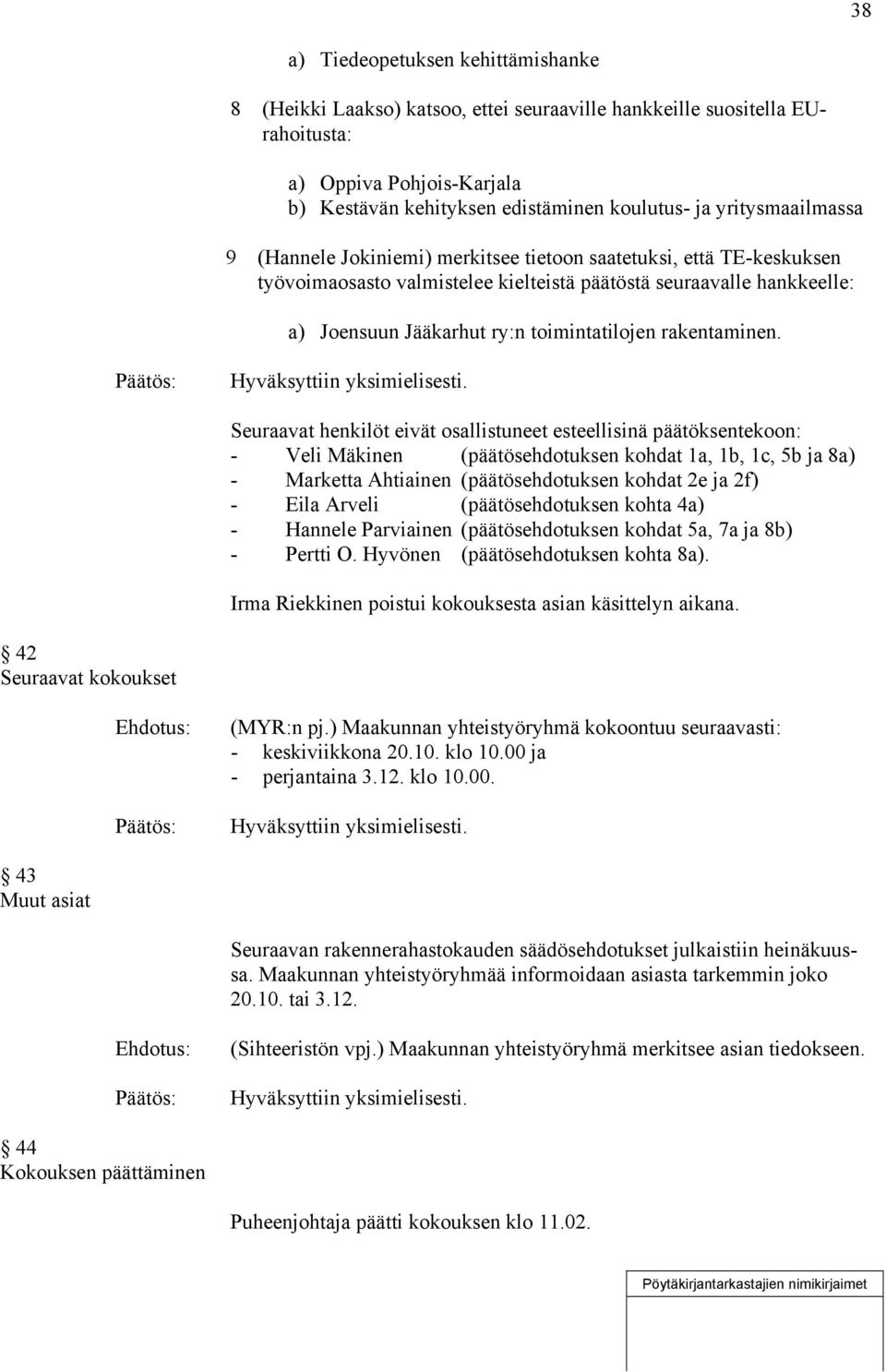 toimintatilojen rakentaminen.