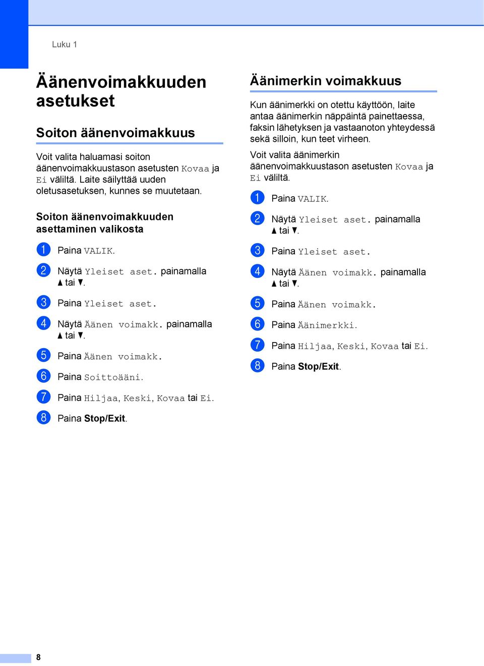 f Paina Soittoääni. g Paina Hiljaa, Keski, Kovaa tai Ei. h Paina Stop/Exit.