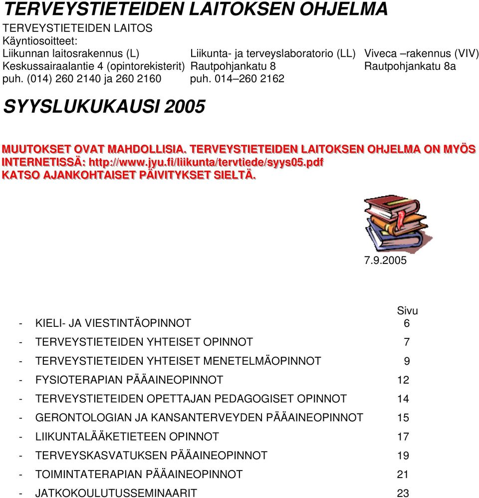 . TTERVEYSTTI IETTEI IDEN LLAI ITTOKSEN OHJJELLMA ON MYÖS INTTERNETTI I ISSÄ: : hht ttpp:/ ://www.jyyuu..fi/liikkuunnt taa/ /teerrvvt tieeddee/ /ssyyyyss0055.