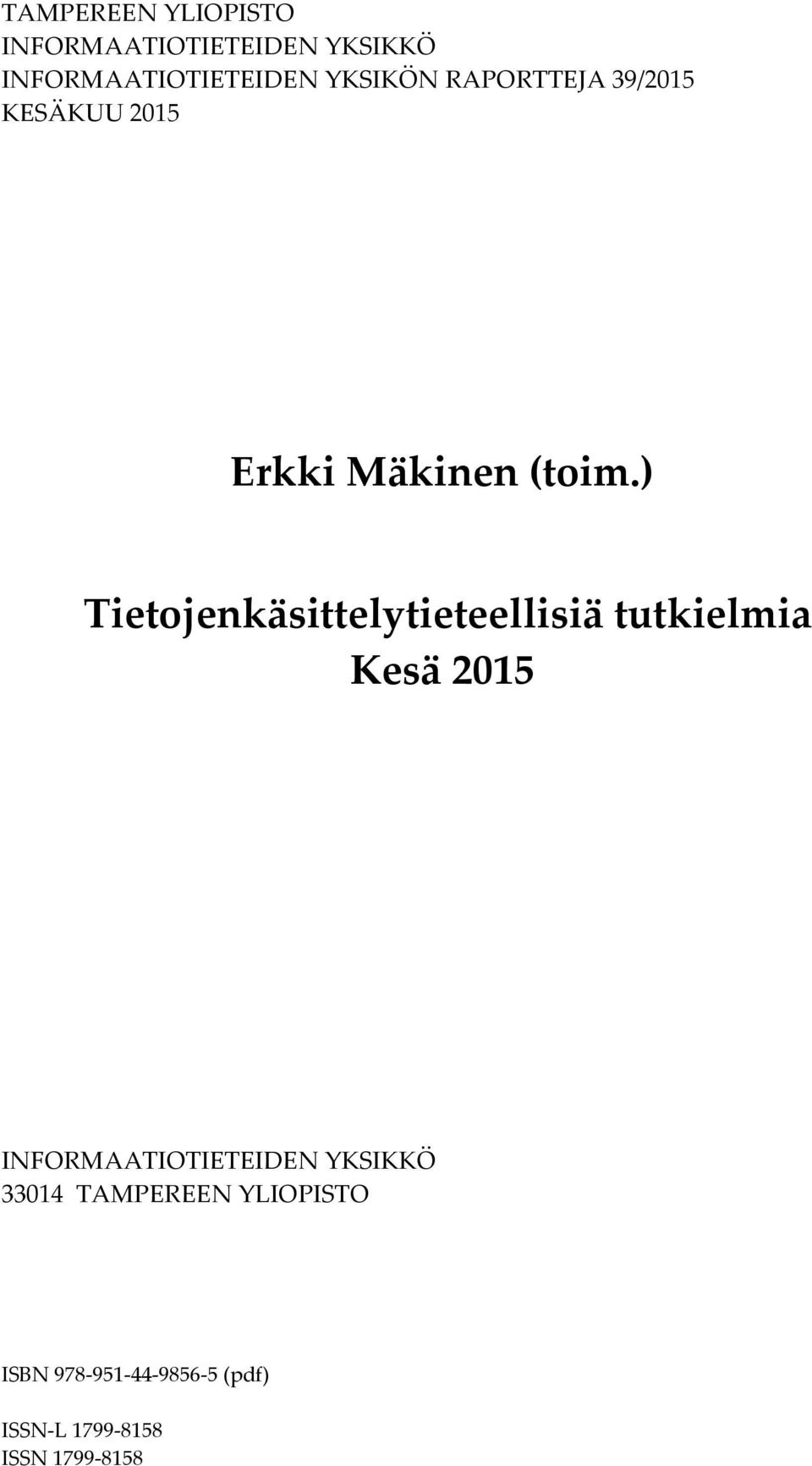 ) Tietojenkäsittelytieteellisiä tutkielmia Kesä 2015 INFORMAATIOTIETEIDEN