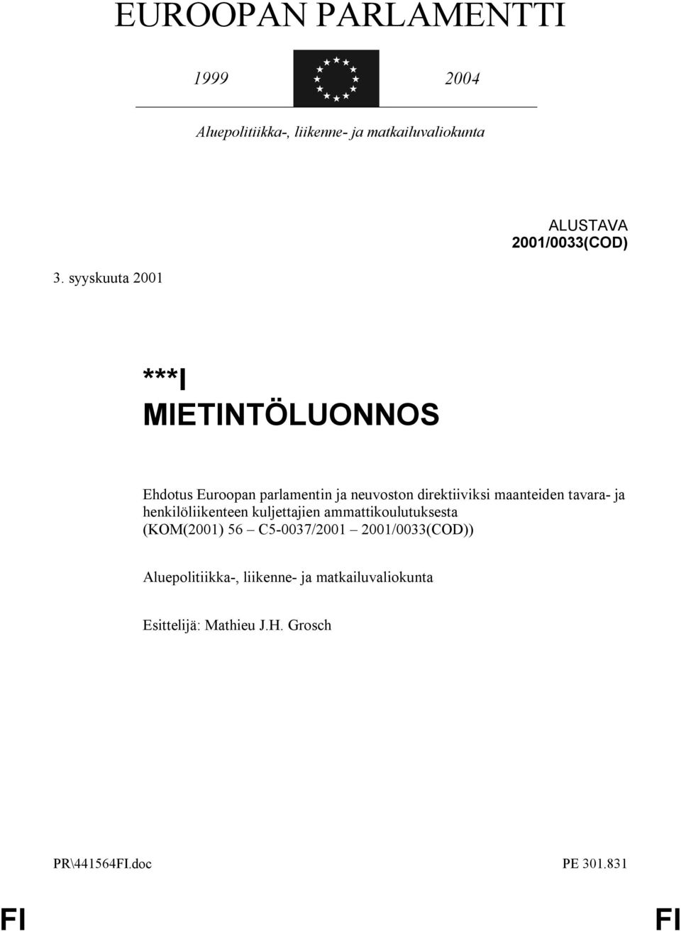 tavara- ja henkilöliikenteen kuljettajien ammattikoulutuksesta (KOM(2001) 56 C5-0037/2001 2001/0033(COD))