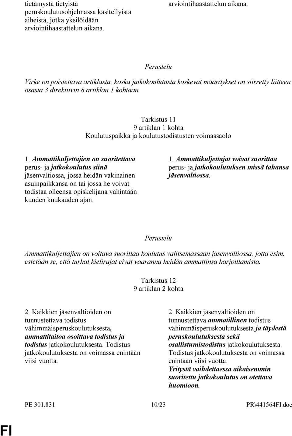 Tarkistus 11 9 artiklan 1 kohta Koulutuspaikka ja koulutustodistusten voimassaolo 1.