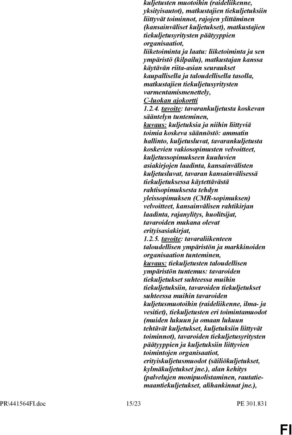 tiekuljetusyritysten varmentamismenettely, C-luokan ajokortti 1.2.4.
