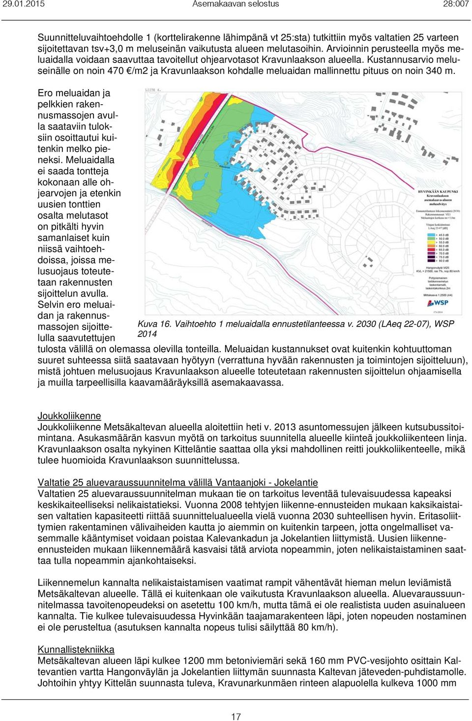 Ero meluaidan ja elien raennusmassojen aulla saaiin ulosiin osoiauui uienin melo ienesi.