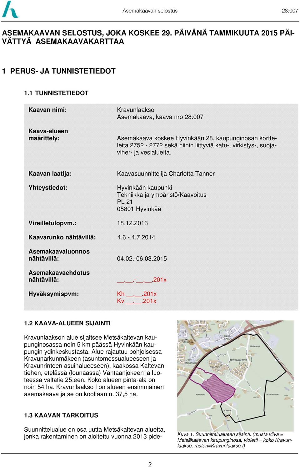 Kaaan laija: Yheysiedo: Kaaasuunnielija Charloa Tanner Hyinään auuni Teniia ja ymärisö/kaaoius PL Hyinää Vireilulom.:.. Kaaaruno nähäillä:..-... semaaaaluonnos nähäillä:..-.. semaaaaehdous nähäillä: Hyäsymism:.