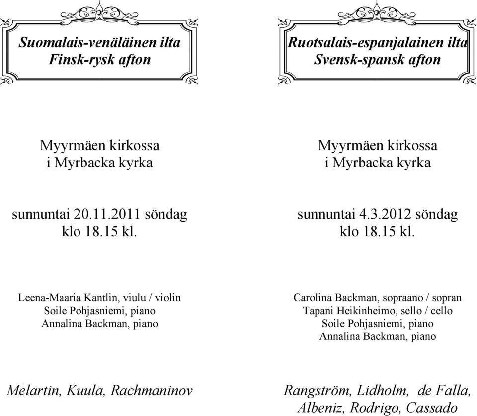 sunnuntai 4.3.2012 söndag klo 18.15 kl.