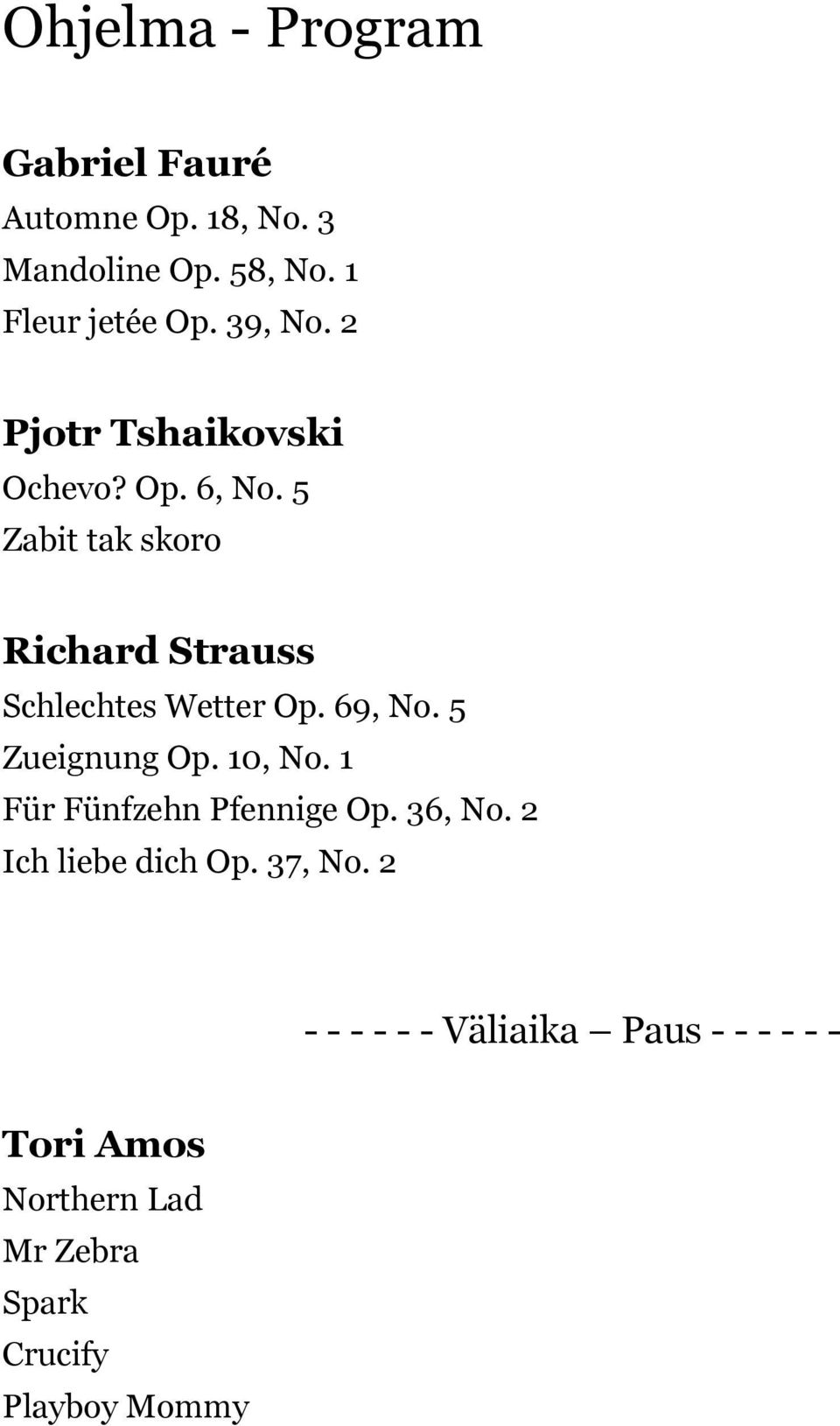 5 Zabit tak skoro Richard Strauss Schlechtes Wetter Op. 69, No. 5 Zueignung Op. 10, No.