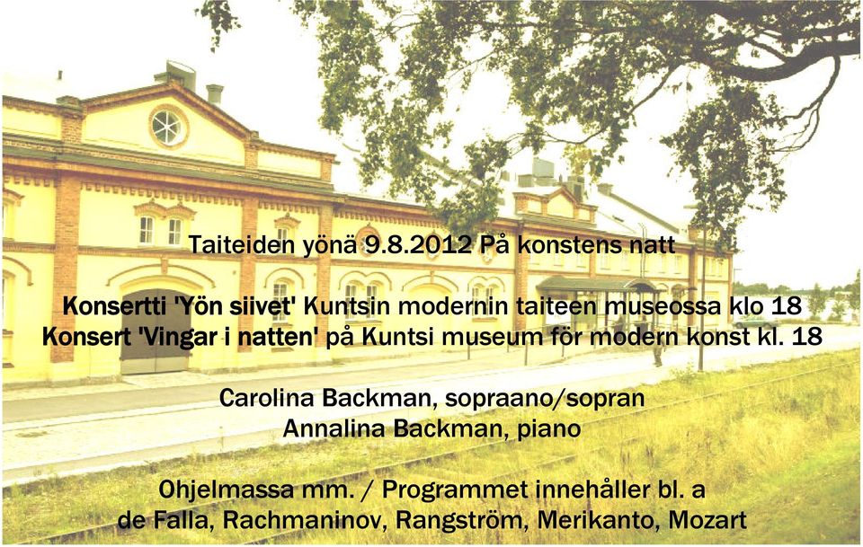 museossa klo 18 Konsert 'Vingar i natten' på Kuntsi museum för modern konst