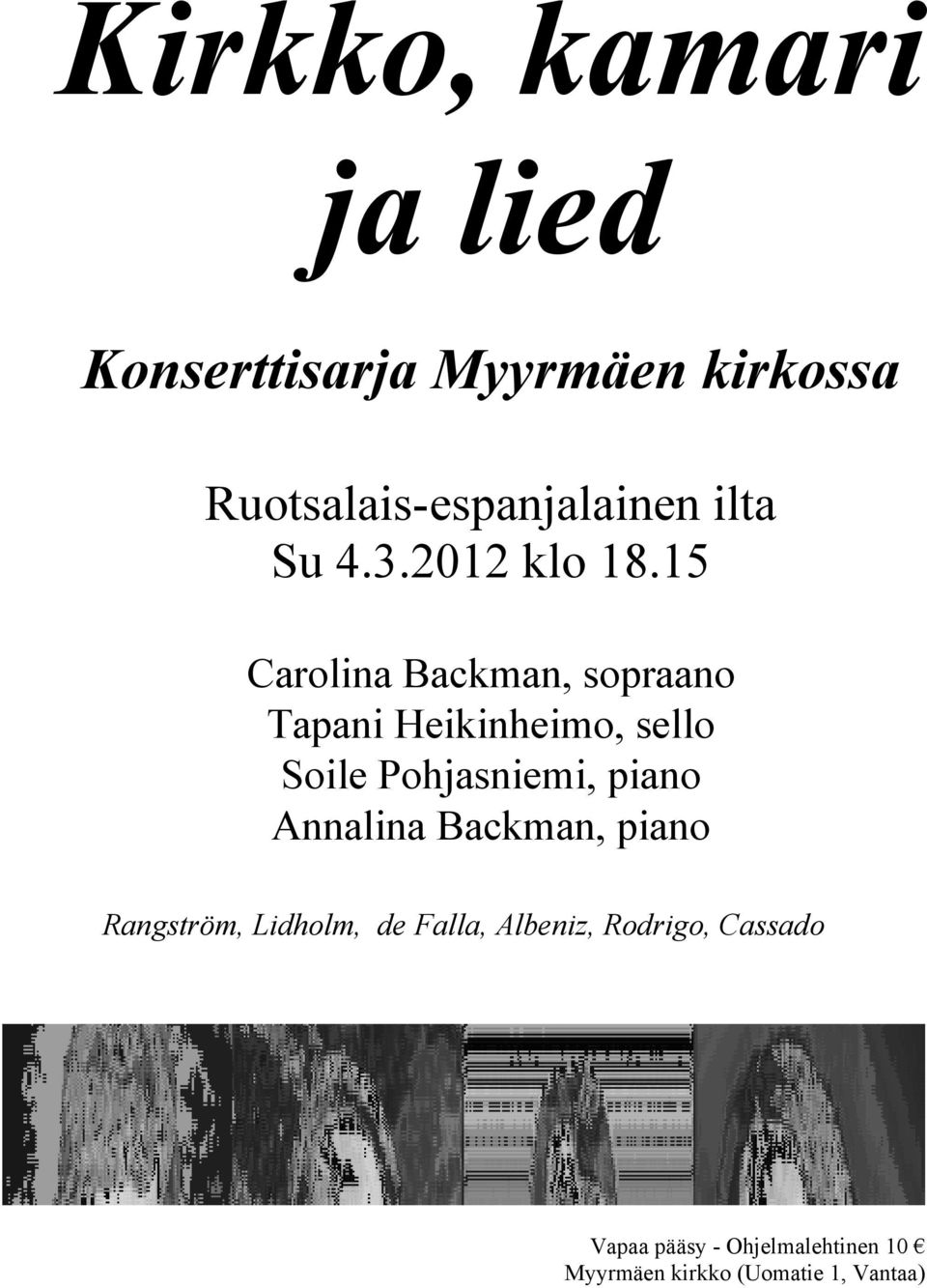 15 Carolina Backman, sopraano Tapani Heikinheimo, sello Soile Pohjasniemi,