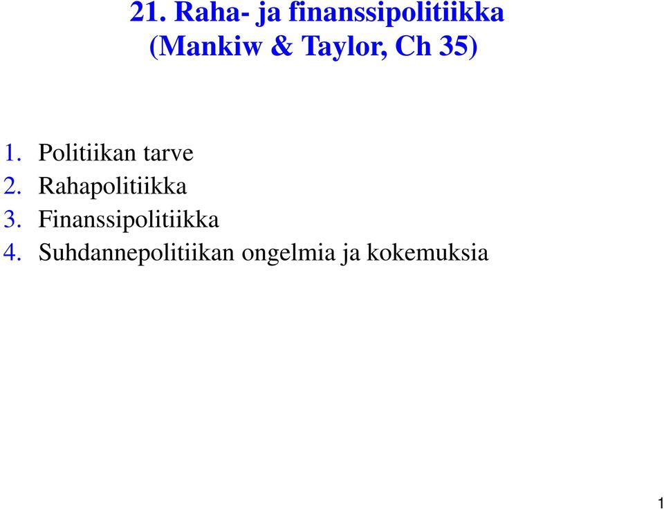 Rahapolitiikka 3. Finanssipolitiikka 4.