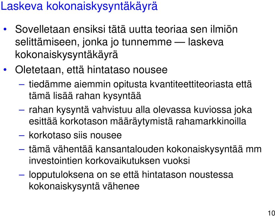 rahan kysyntä vahvistuu alla olevassa kuviossa joka esittää korkotason määräytymistä rahamarkkinoilla korkotaso siis nousee tämä