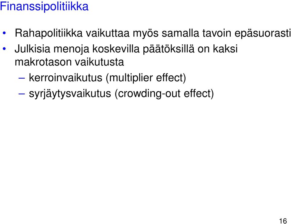 päätöksillä on kaksi makrotason vaikutusta