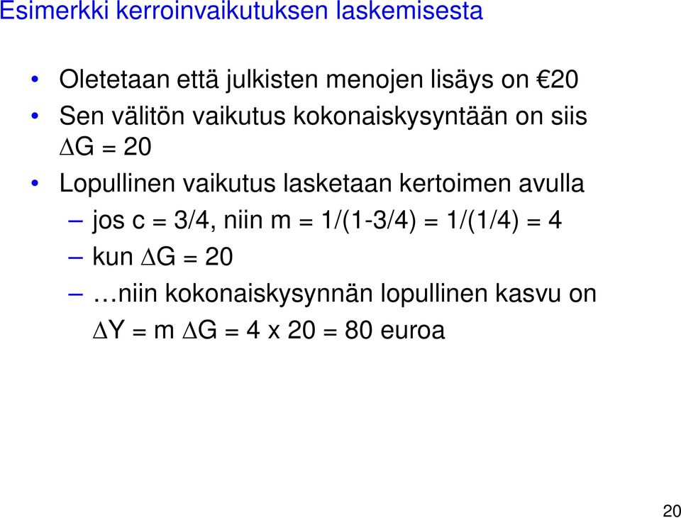 vaikutus lasketaan kertoimen avulla jos c = 3/4, niin m = 1/(1-3/4) = 1/(1/4) =