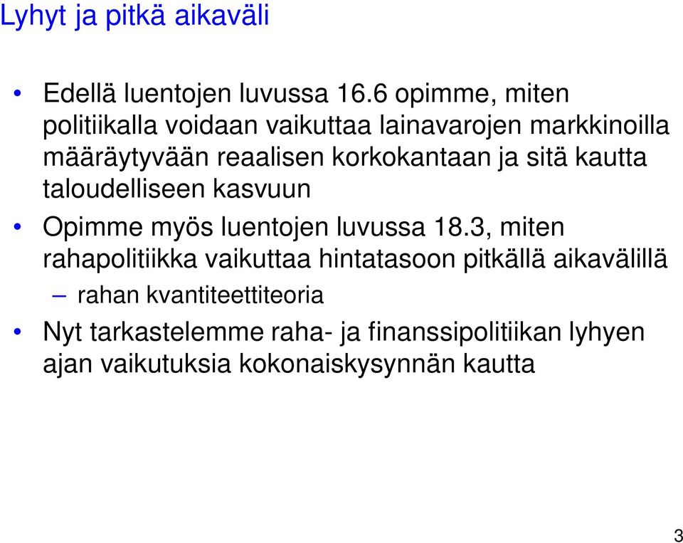 korkokantaan ja sitä kautta taloudelliseen kasvuun Opimme myös luentojen luvussa 18.