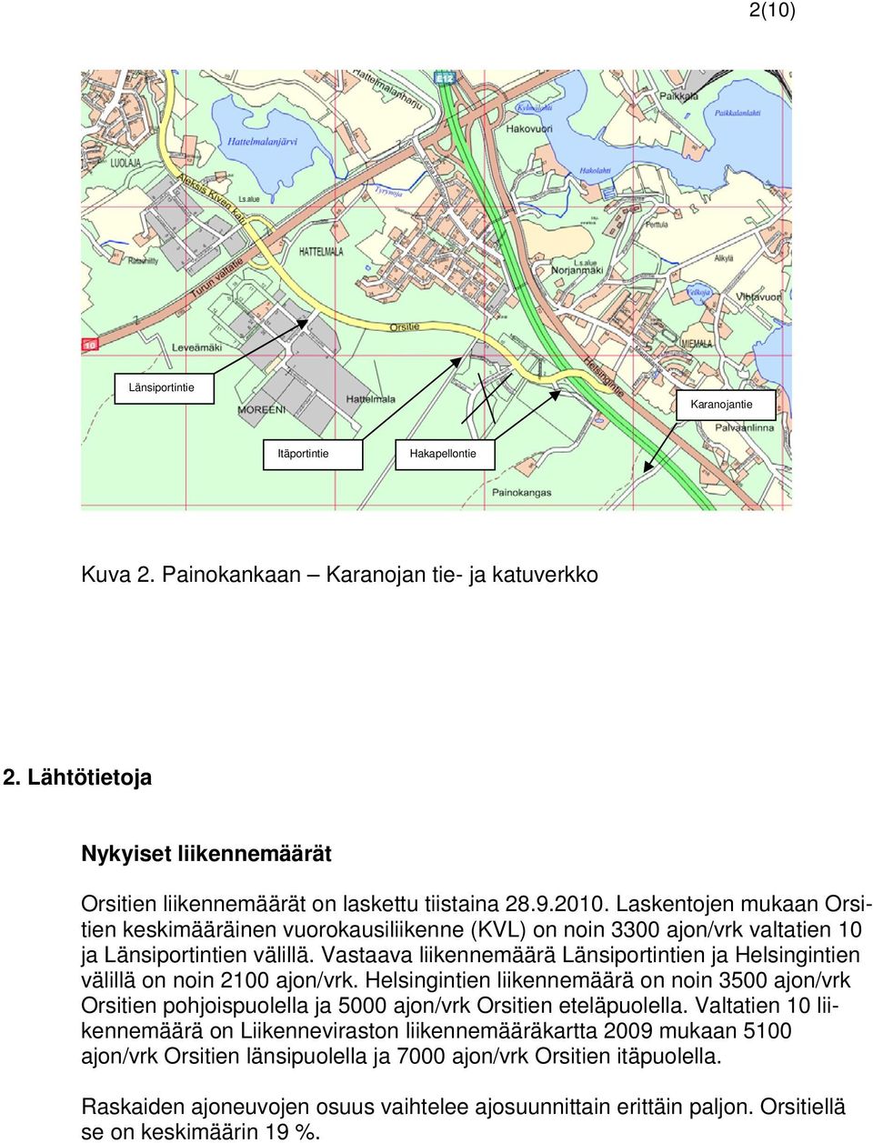Vastaava liikennemäärä Länsiportintien ja Helsingintien välillä on noin 2100 ajon/vrk.
