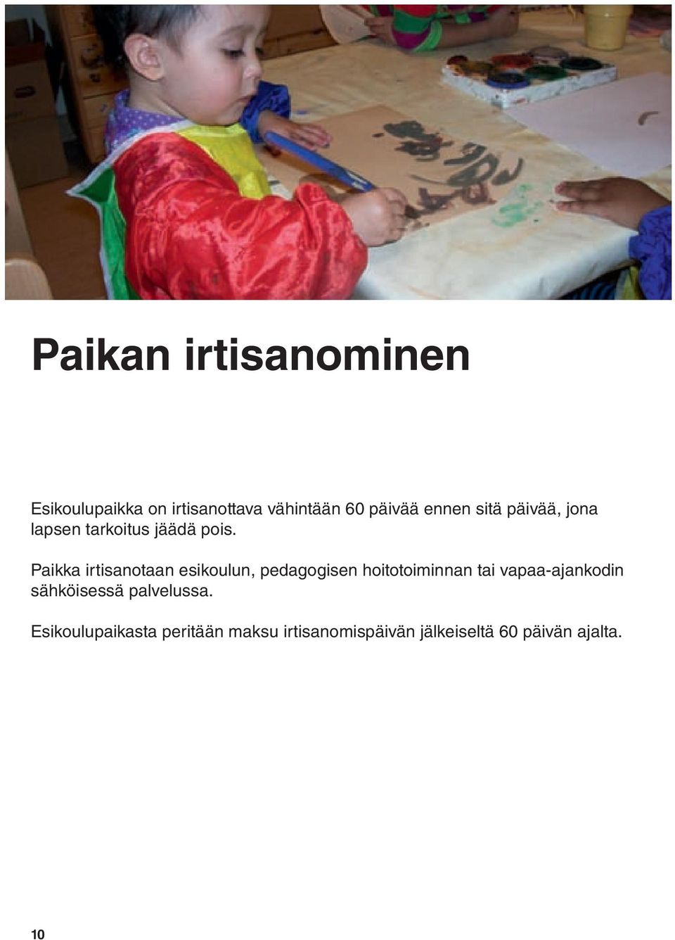 Paikka irtisanotaan esikoulun, pedagogisen hoitotoiminnan tai vapaa-ajankodin