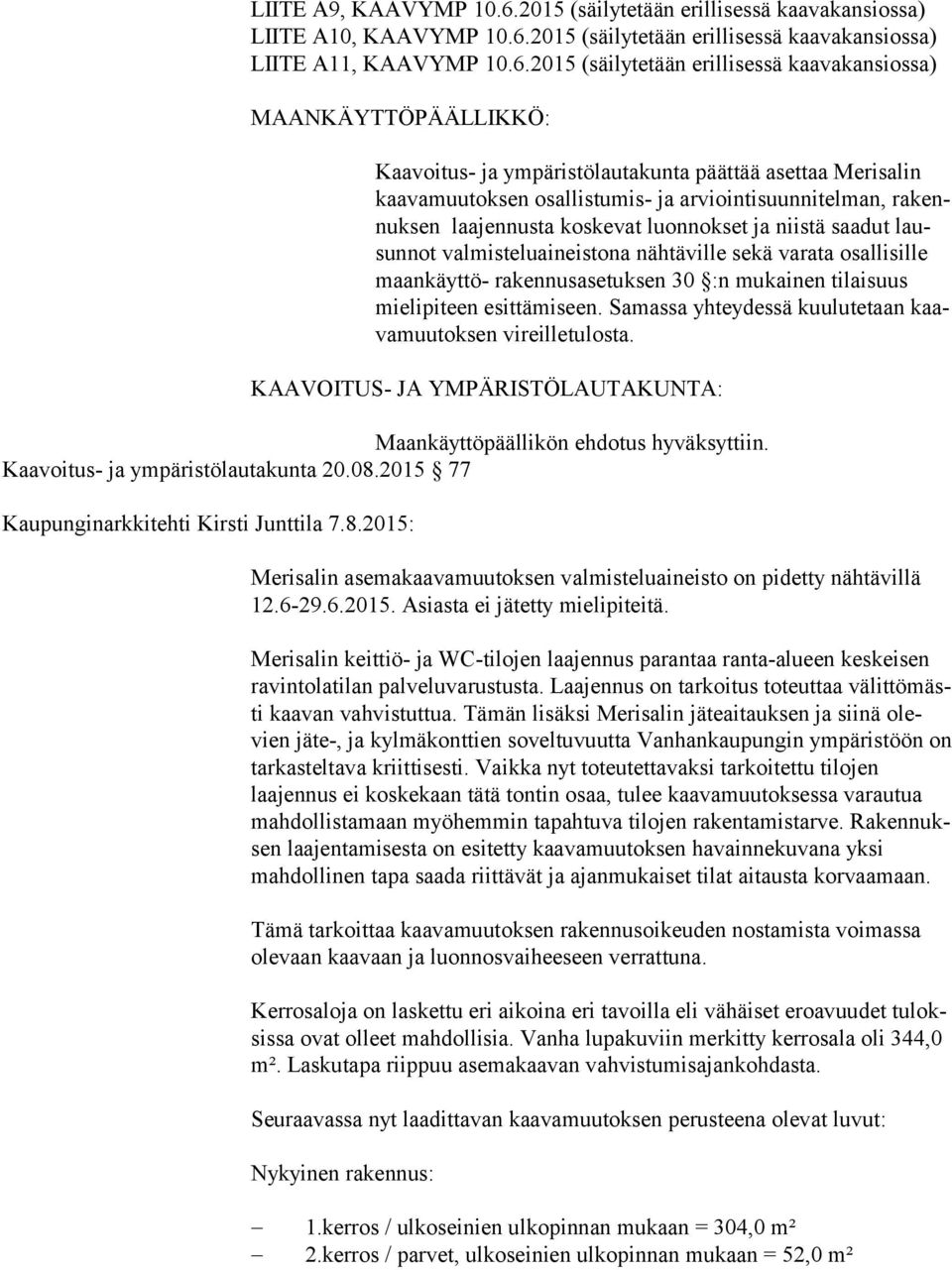 2015 (säilytetään erillisessä kaavakansiossa) LIITE A11, KAAVYMP 10.6.
