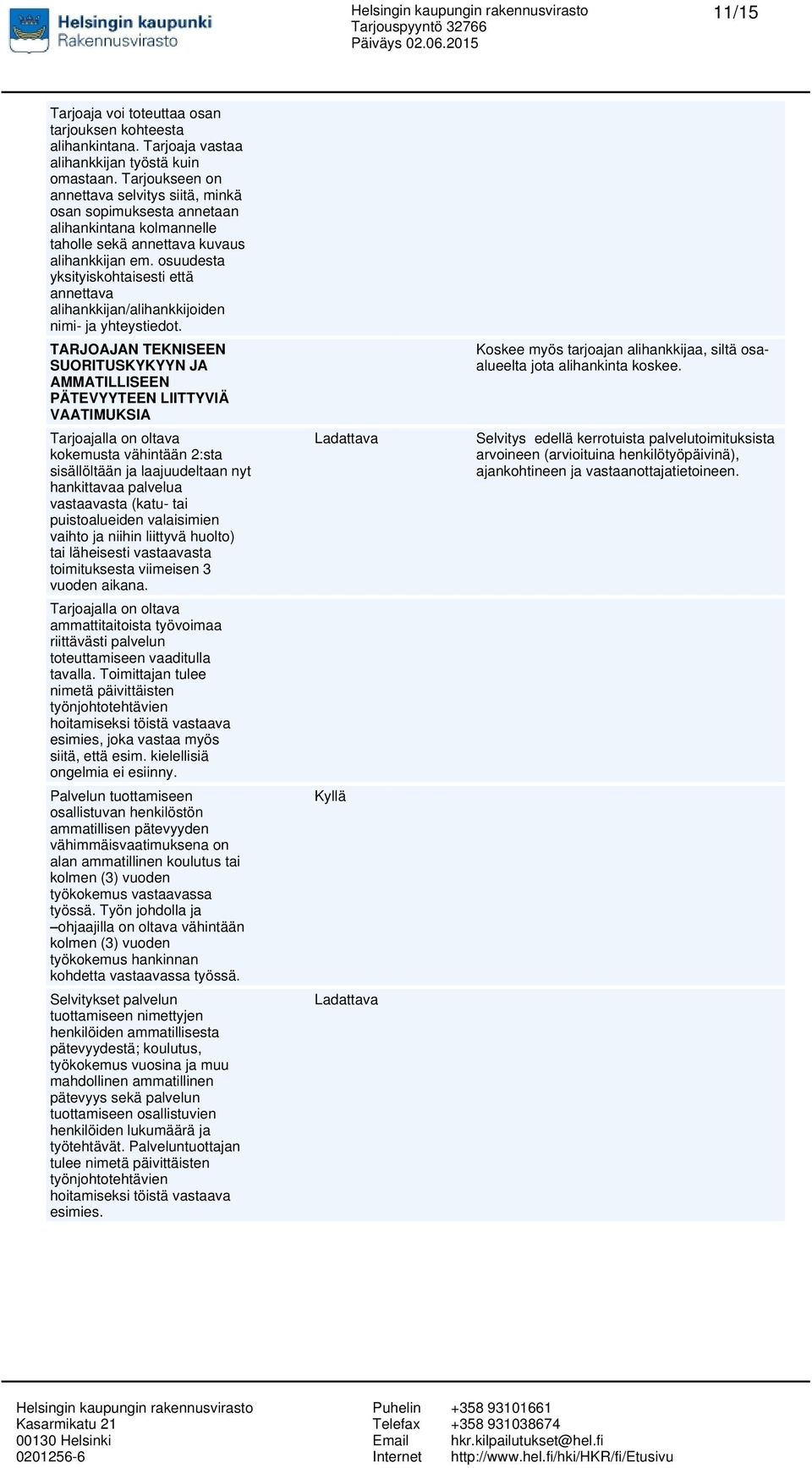 osuudesta yksityiskohtaisesti että annettava alihankkijan/alihankkijoiden nimi- ja yhteystiedot.