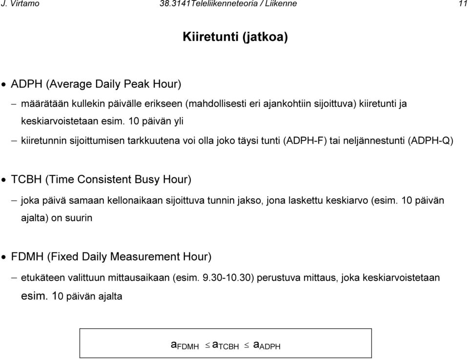 sijoittuva) kiiretunti ja keskiarvoistetaan esim.