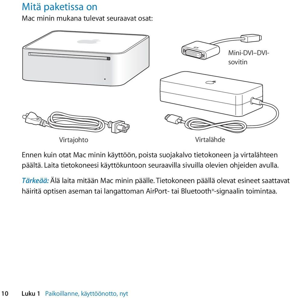 Laita tietokoneesi käyttökuntoon seuraavilla sivuilla olevien ohjeiden avulla.