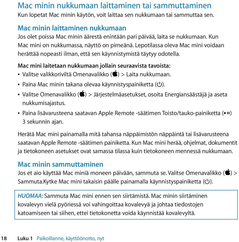 Lepotilassa oleva Mac mini voidaan herättää nopeasti ilman, että sen käynnistymistä täytyy odotella.