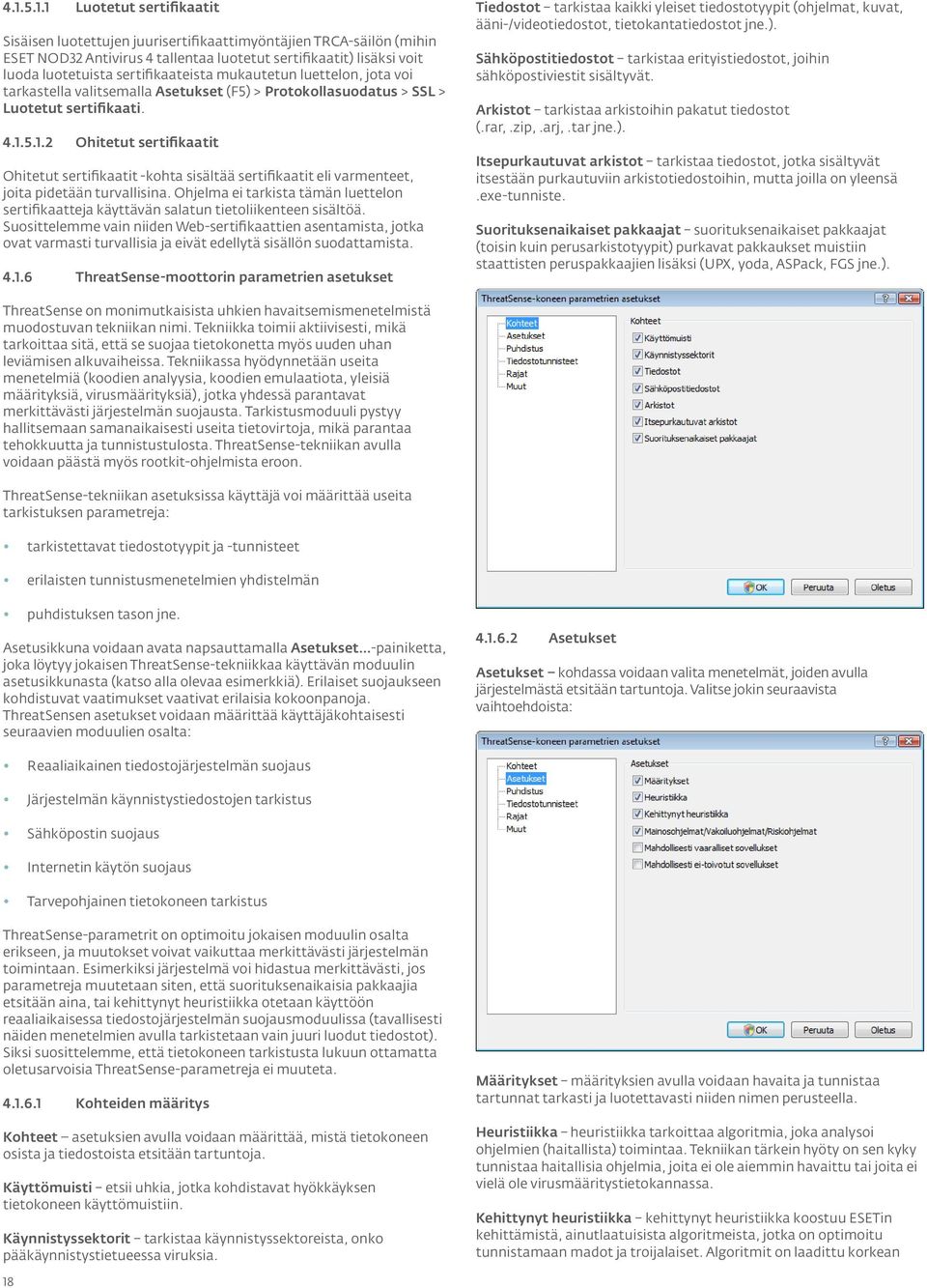 5.1.2 Ohitetut sertifikaatit Ohitetut sertifikaatit -kohta sisältää sertifikaatit eli varmenteet, joita pidetään turvallisina.