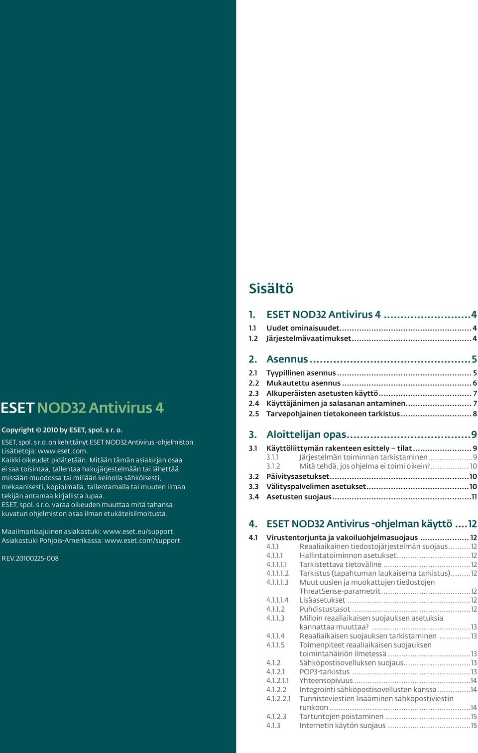 Lisätietoja: www.eset.com. Kaikki oikeudet pidätetään.