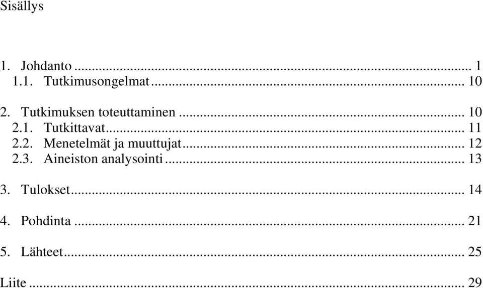 .. 12 2.3. Aineiston analysointi... 13 3. Tulokset... 14 4.