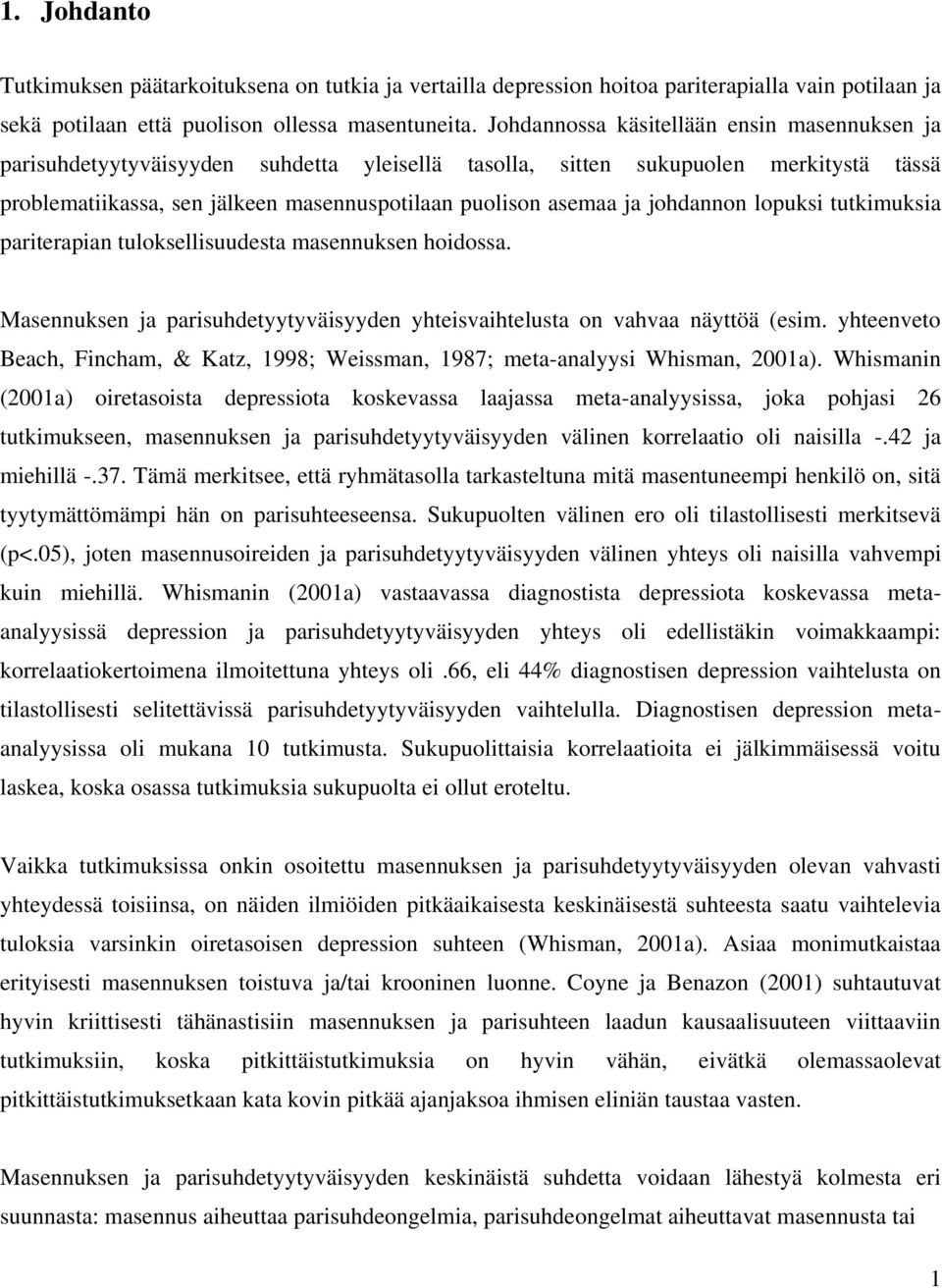 johdannon lopuksi tutkimuksia pariterapian tuloksellisuudesta masennuksen hoidossa. Masennuksen ja parisuhdetyytyväisyyden yhteisvaihtelusta on vahvaa näyttöä (esim.