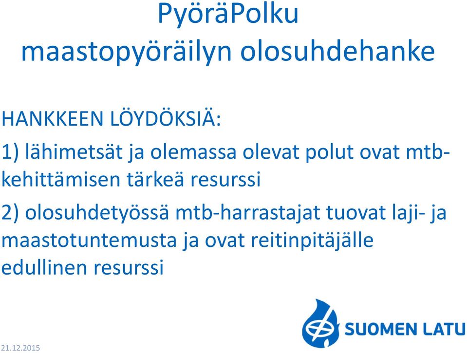 resurssi 2) olosuhdetyössä mtb-harrastajat tuovat laji- ja