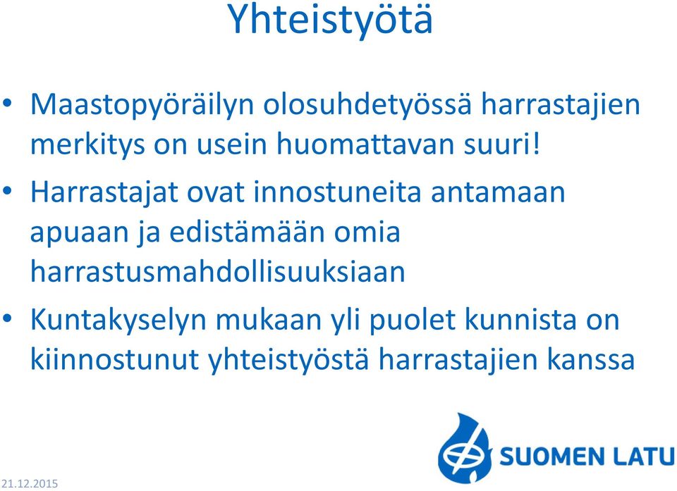 Harrastajat ovat innostuneita antamaan apuaan ja edistämään omia