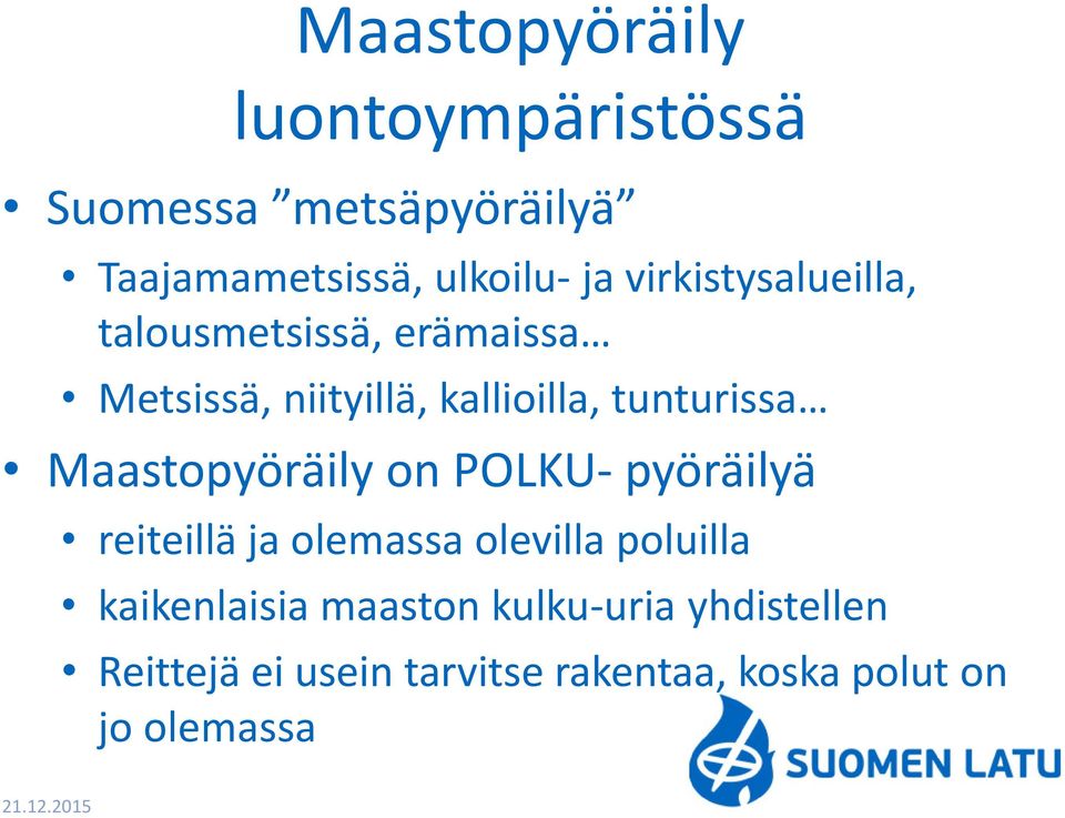 Maastopyöräily on POLKU- pyöräilyä reiteillä ja olemassa olevilla poluilla kaikenlaisia